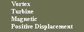 Vortex
Turbine
Magnetic
Positive Displacement
